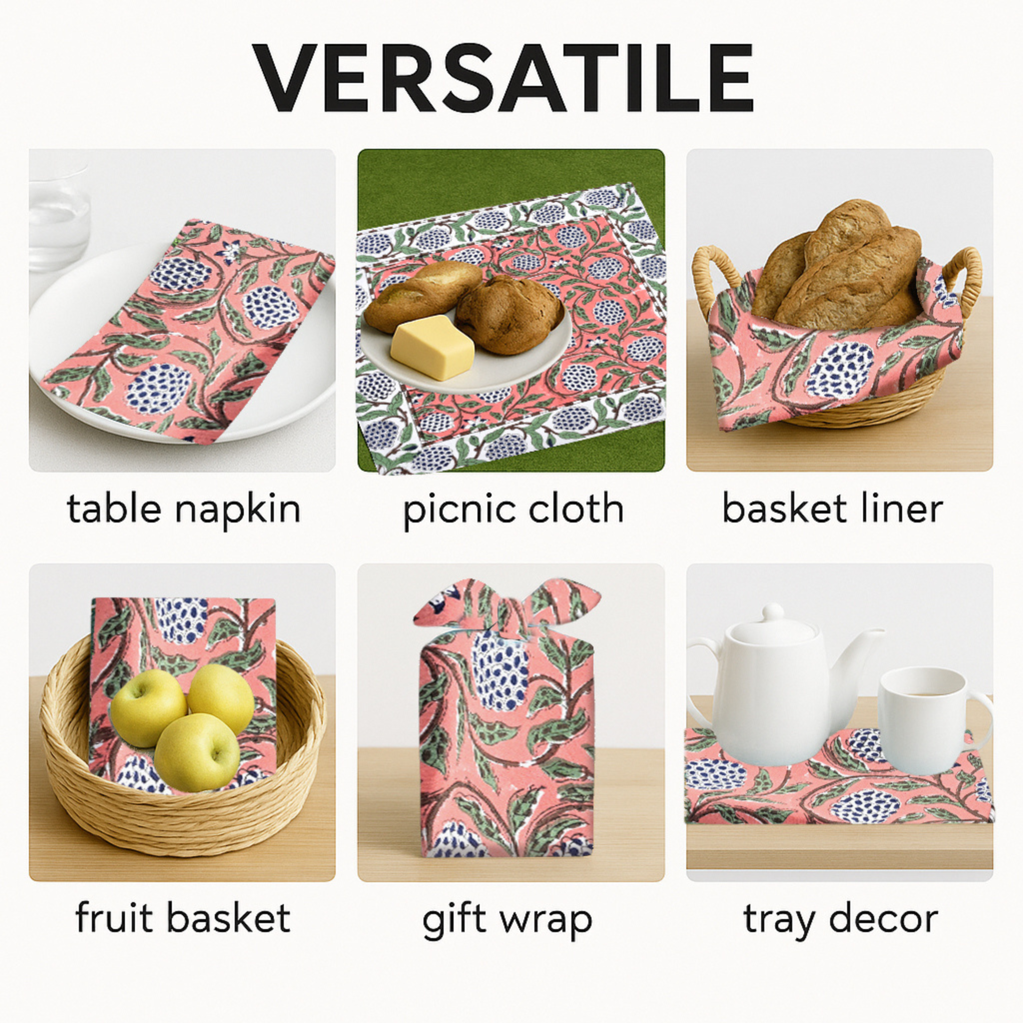 Versatile use of a floral patterned product including table napkin, picnic cloth, basket liner, fruit basket, gift wrap, and tray decor.