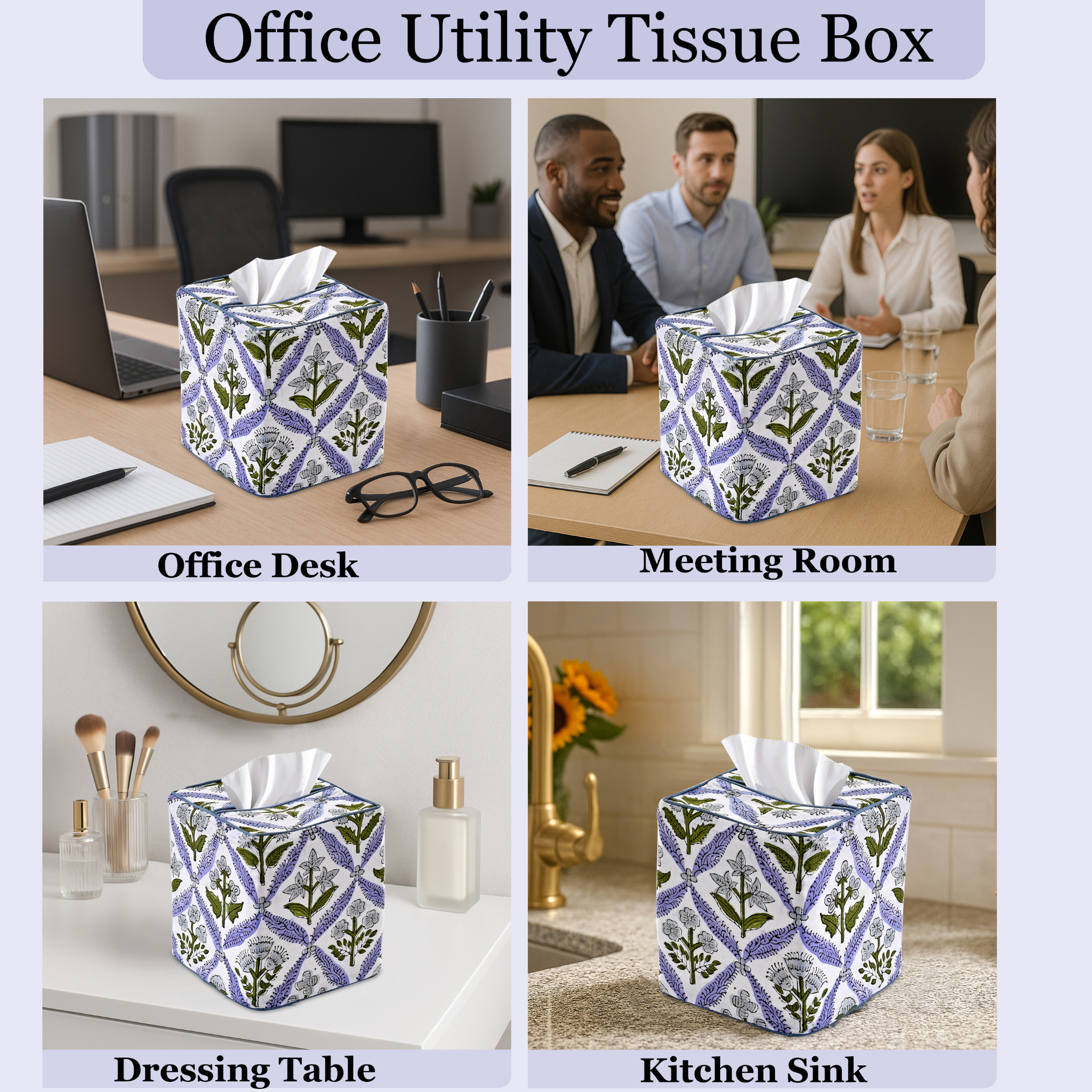 Patterned tissue box used in various settings including an office desk, meeting room, dressing table, and kitchen sink.